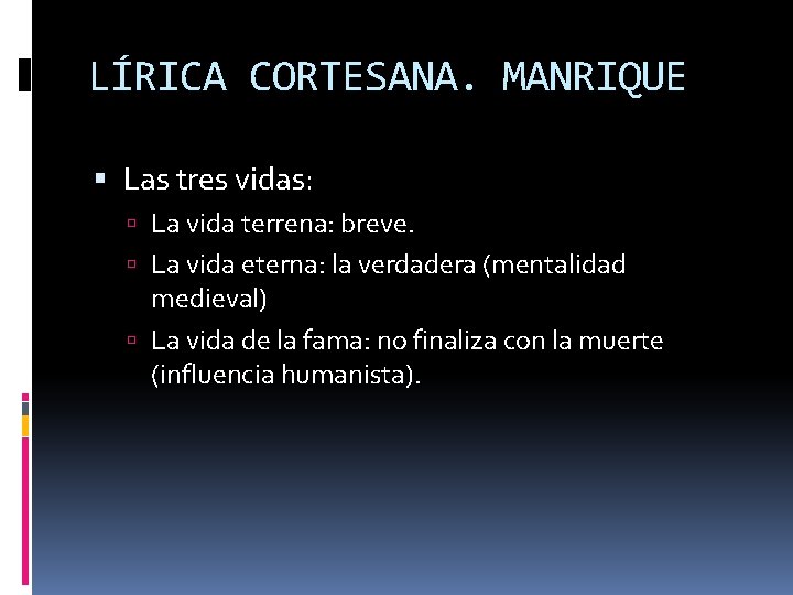 LÍRICA CORTESANA. MANRIQUE Las tres vidas: La vida terrena: breve. La vida eterna: la