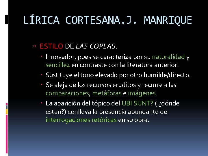 LÍRICA CORTESANA. J. MANRIQUE ESTILO DE LAS COPLAS. Innovador, pues se caracteriza por su