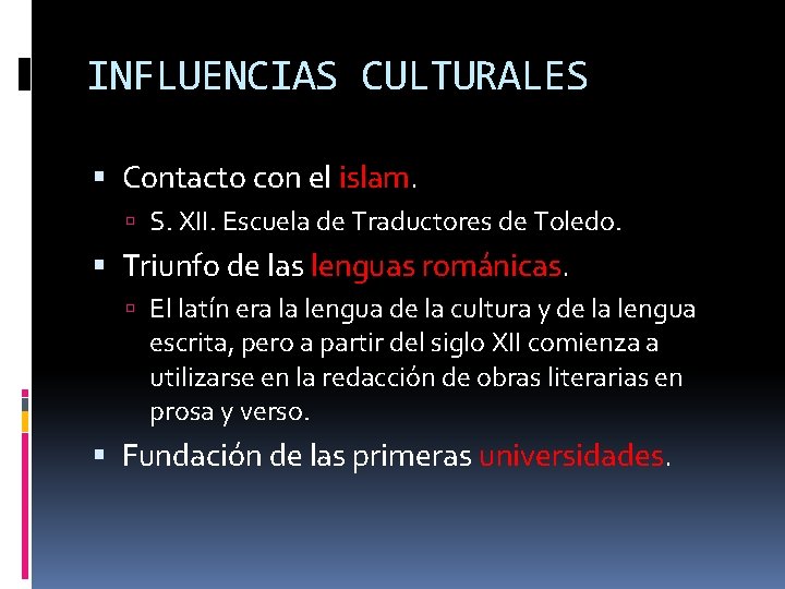 INFLUENCIAS CULTURALES Contacto con el islam. S. XII. Escuela de Traductores de Toledo. Triunfo