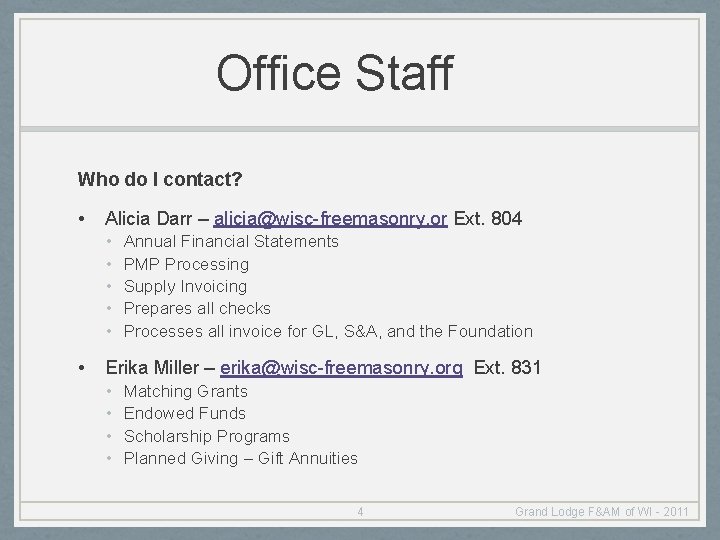 Office Staff Who do I contact? • Alicia Darr – alicia@wisc-freemasonry. or Ext. 804