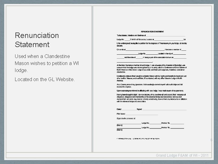 Renunciation Statement Used when a Clandestine Mason wishes to petition a WI lodge. Located