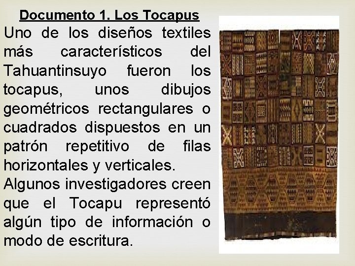 Documento 1. Los Tocapus Uno de los diseños textiles más característicos del Tahuantinsuyo fueron Documento 1. Los Tocapus Uno de los diseños textiles más característicos del Tahuantinsuyo fueron