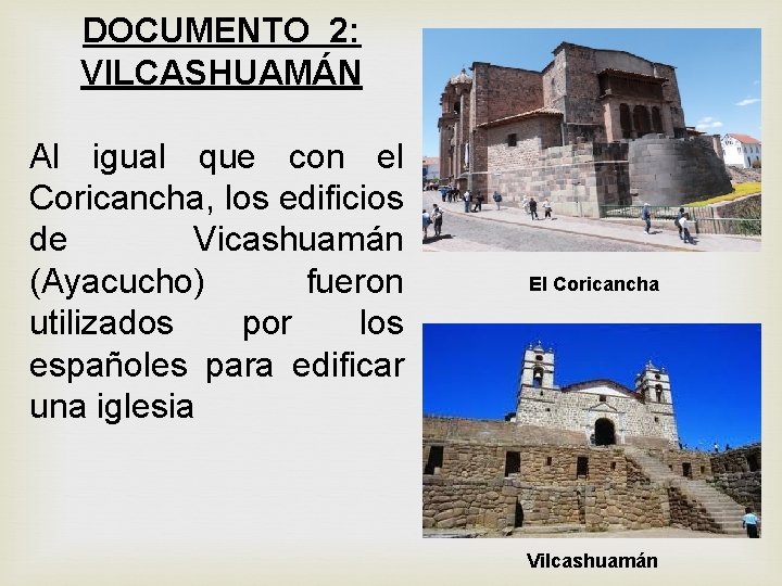 DOCUMENTO 2: VILCASHUAMÁN Al igual que con el Coricancha, los edificios de Vicashuamán (Ayacucho) DOCUMENTO 2: VILCASHUAMÁN Al igual que con el Coricancha, los edificios de Vicashuamán (Ayacucho)