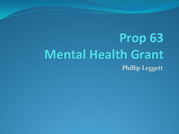 Prop 63 Mental Health Grant Phillip Leggett 