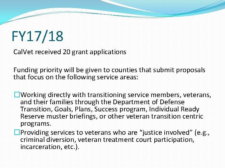 FY 17/18 Cal. Vet received 20 grant applications Funding priority will be given to