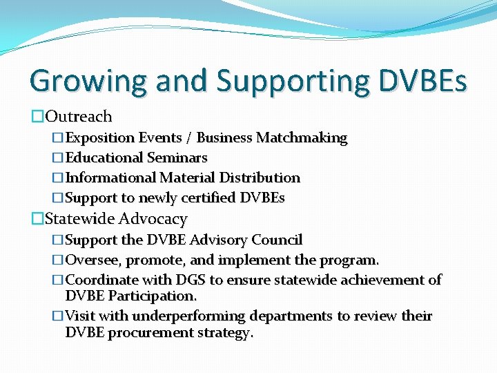 Growing and Supporting DVBEs �Outreach �Exposition Events / Business Matchmaking �Educational Seminars �Informational Material