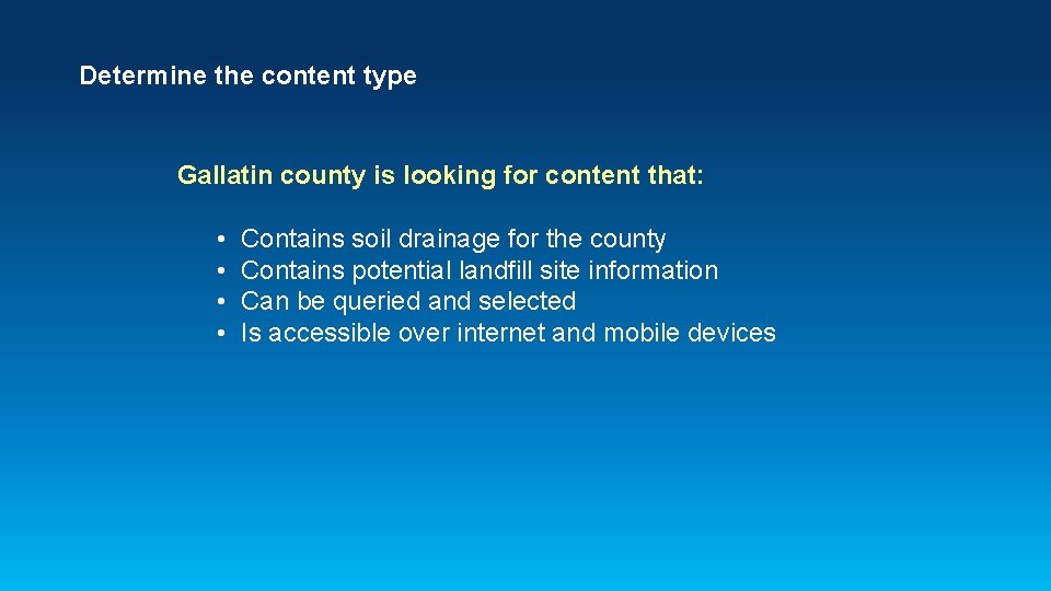 Determine the content type Gallatin county is looking for content that: • • Contains