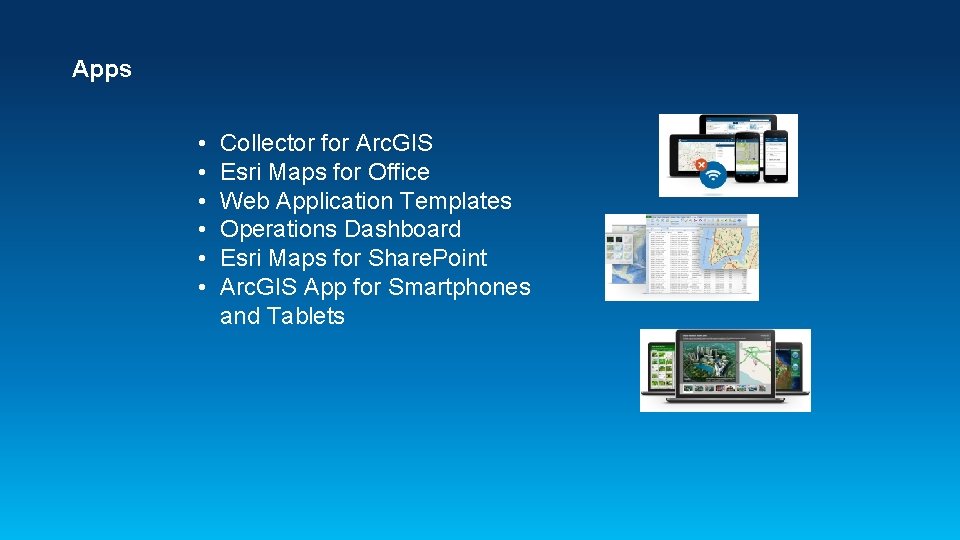 Apps • • • Collector for Arc. GIS Esri Maps for Office Web Application