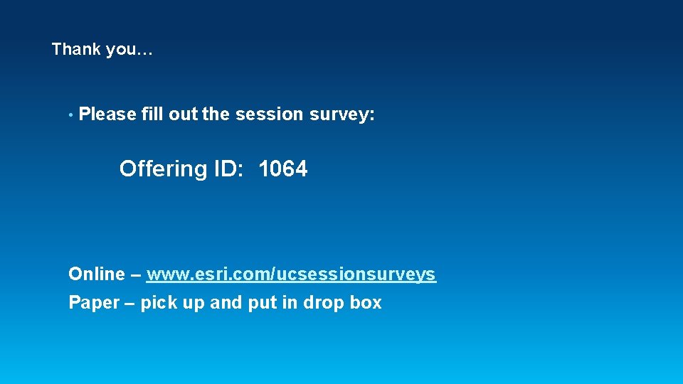 Thank you… • Please fill out the session survey: Offering ID: 1064 Online –