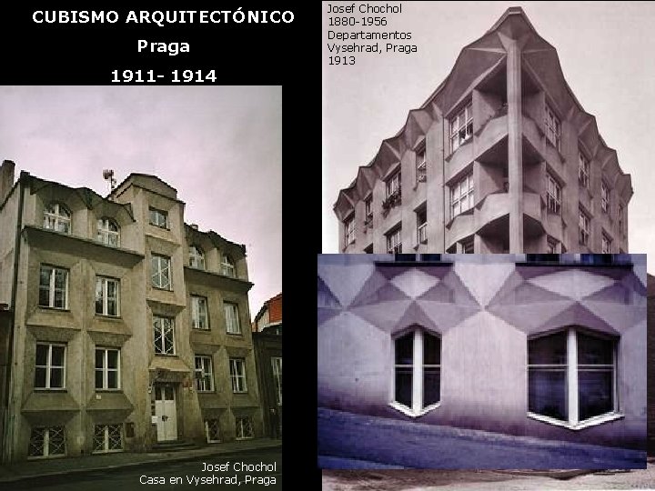 CUBISMO ARQUITECTÓNICO Praga 1911 - 1914 Josef Chochol Casa en Vysehrad, Praga Josef Chochol