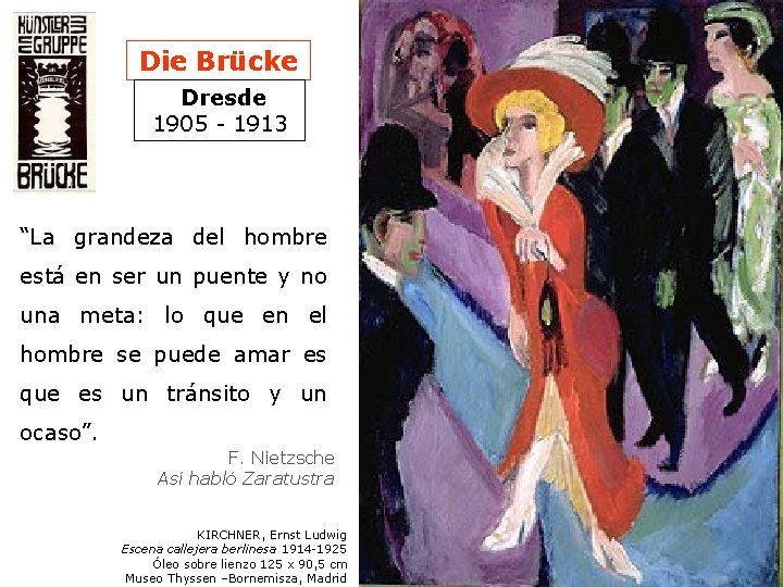 Die Brücke Dresde 1905 - 1913 “La grandeza del hombre está en ser un