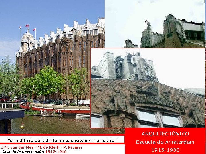 EXPRESIONISMO ARQUITECTÓNICO “un edificio de ladrillo no excesivamente sobrio” J. M. van der Mey