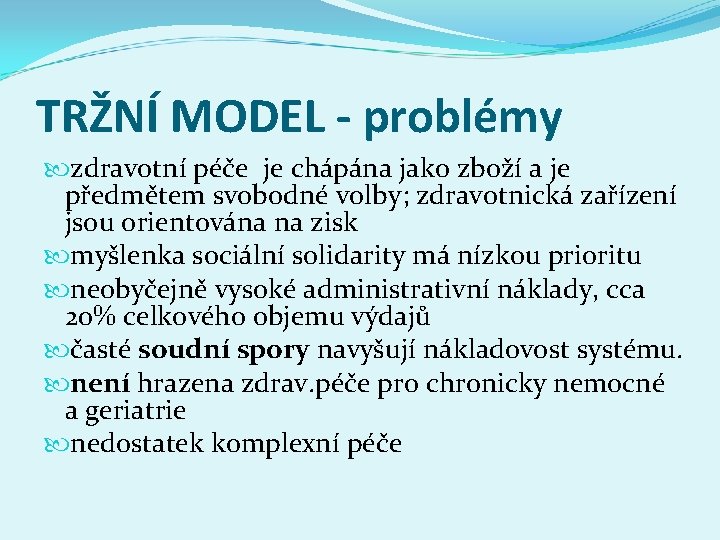 TRŽNÍ MODEL - problémy zdravotní péče je chápána jako zboží a je předmětem svobodné