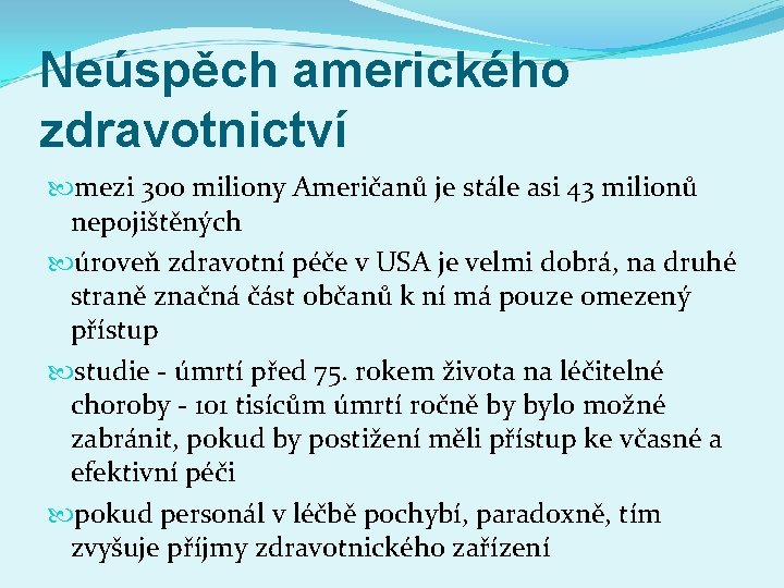 Neúspěch amerického zdravotnictví mezi 300 miliony Američanů je stále asi 43 milionů nepojištěných úroveň