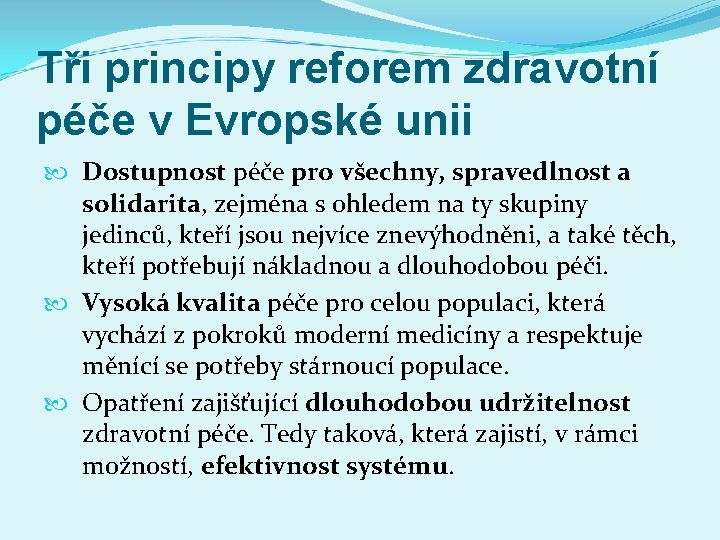 Tři principy reforem zdravotní péče v Evropské unii Dostupnost péče pro všechny, spravedlnost a