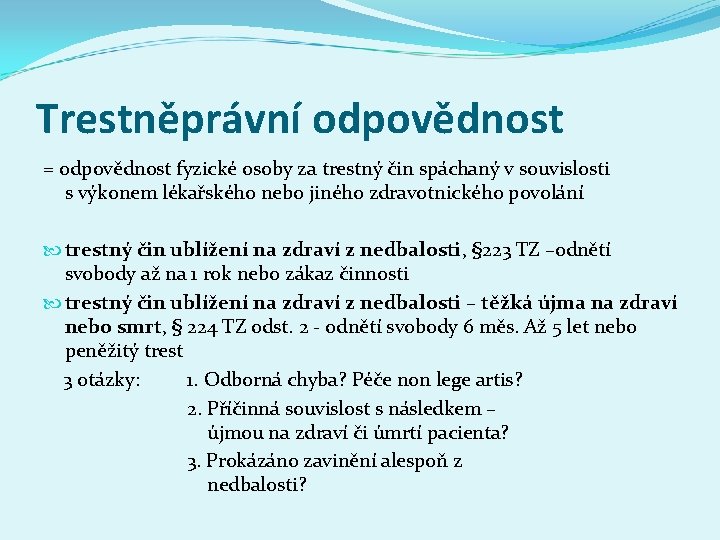 Trestněprávní odpovědnost = odpovědnost fyzické osoby za trestný čin spáchaný v souvislosti s výkonem Trestněprávní odpovědnost = odpovědnost fyzické osoby za trestný čin spáchaný v souvislosti s výkonem
