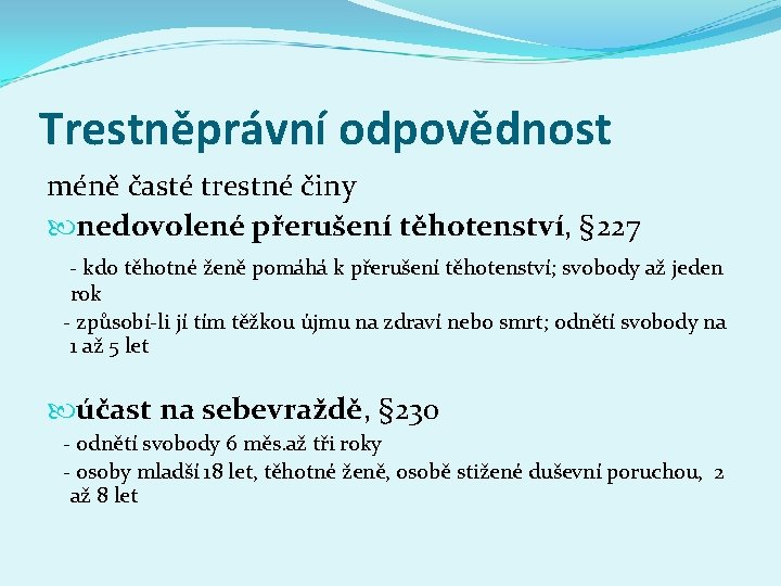 Trestněprávní odpovědnost méně časté trestné činy nedovolené přerušení těhotenství, § 227 - kdo těhotné