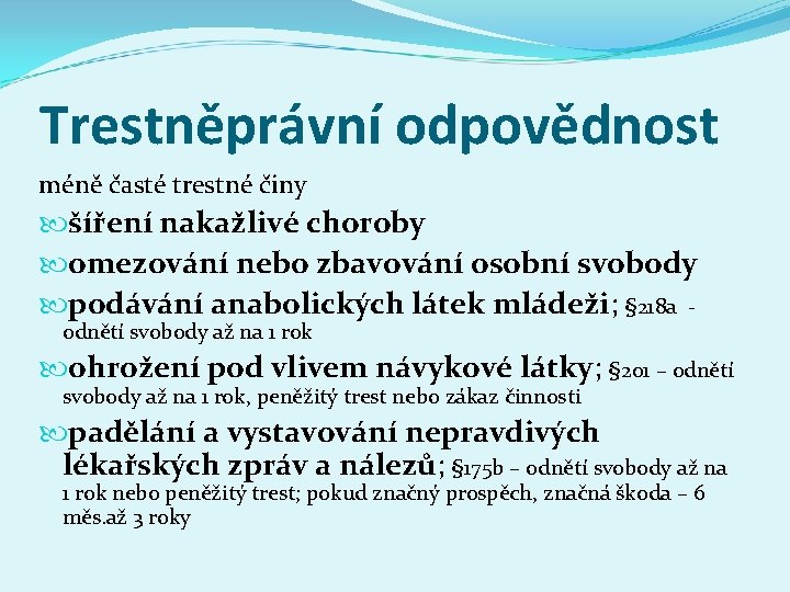 Trestněprávní odpovědnost méně časté trestné činy šíření nakažlivé choroby omezování nebo zbavování osobní svobody Trestněprávní odpovědnost méně časté trestné činy šíření nakažlivé choroby omezování nebo zbavování osobní svobody