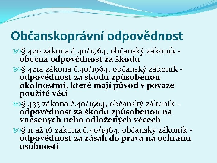 Občanskoprávní odpovědnost § 420 zákona č. 40/1964, občanský zákoník - obecná odpovědnost za škodu