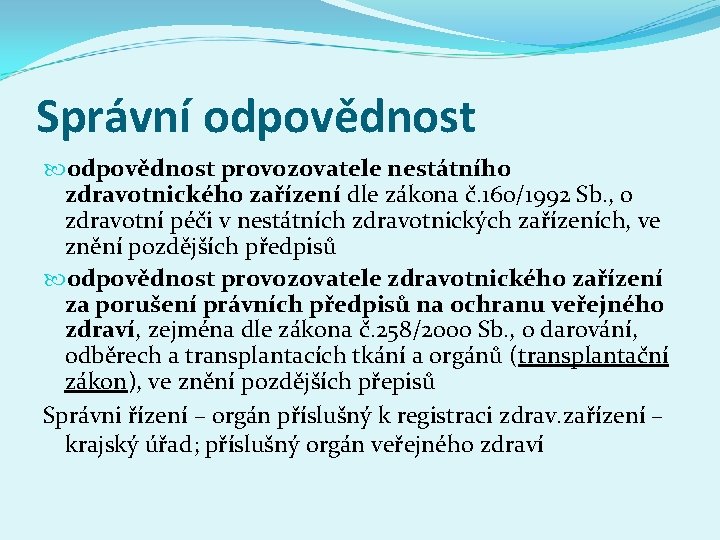 Správní odpovědnost provozovatele nestátního zdravotnického zařízení dle zákona č. 160/1992 Sb. , o zdravotní