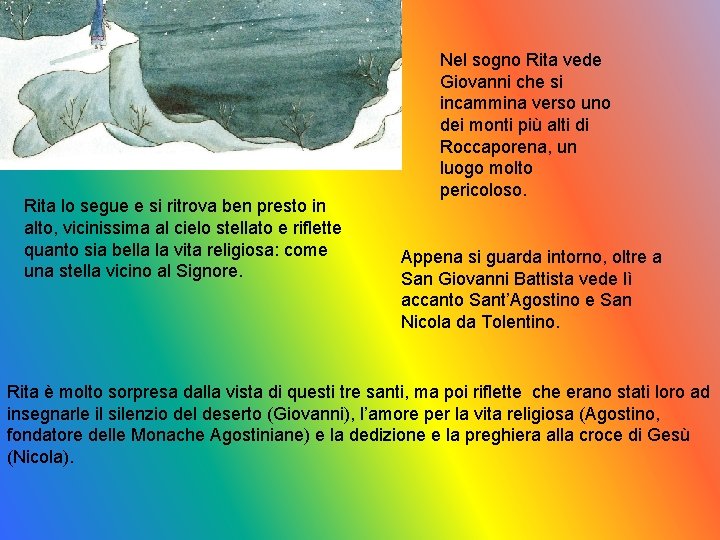 Rita lo segue e si ritrova ben presto in alto, vicinissima al cielo stellato