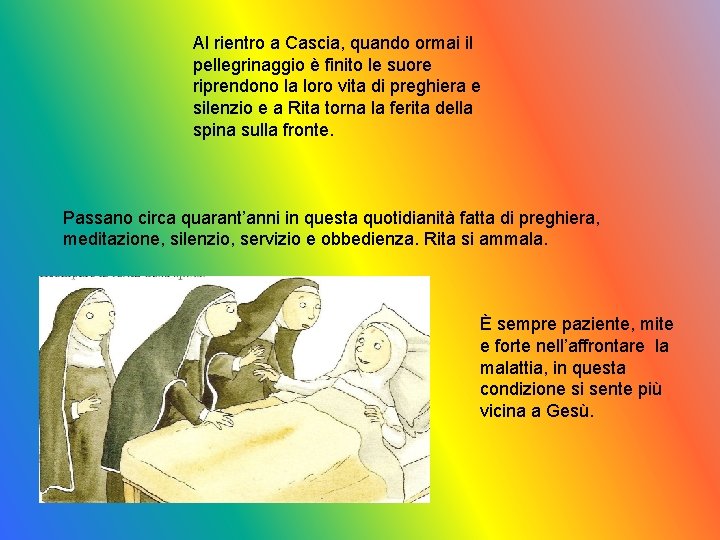 Al rientro a Cascia, quando ormai il pellegrinaggio è finito le suore riprendono la