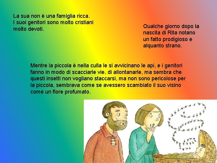 La sua non è una famiglia ricca. I suoi genitori sono molto cristiani molto