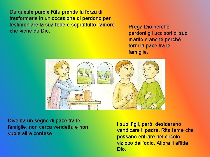 Da queste parole Rita prende la forza di trasformarle in un’occasione di perdono per