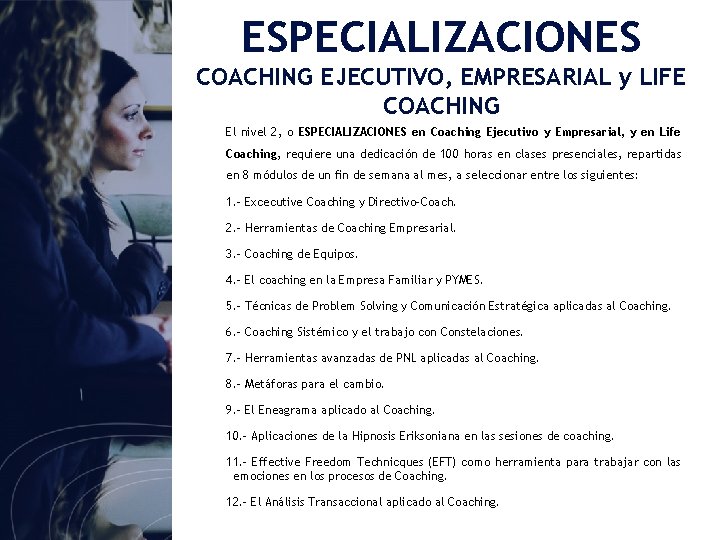 ESPECIALIZACIONES COACHING EJECUTIVO, EMPRESARIAL y LIFE COACHING El nivel 2, o ESPECIALIZACIONES en Coaching