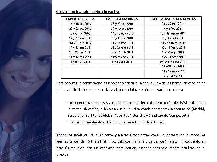 Convocatorias, calendario y horarios: Para obtener la certificación es necesario asistir al menos al