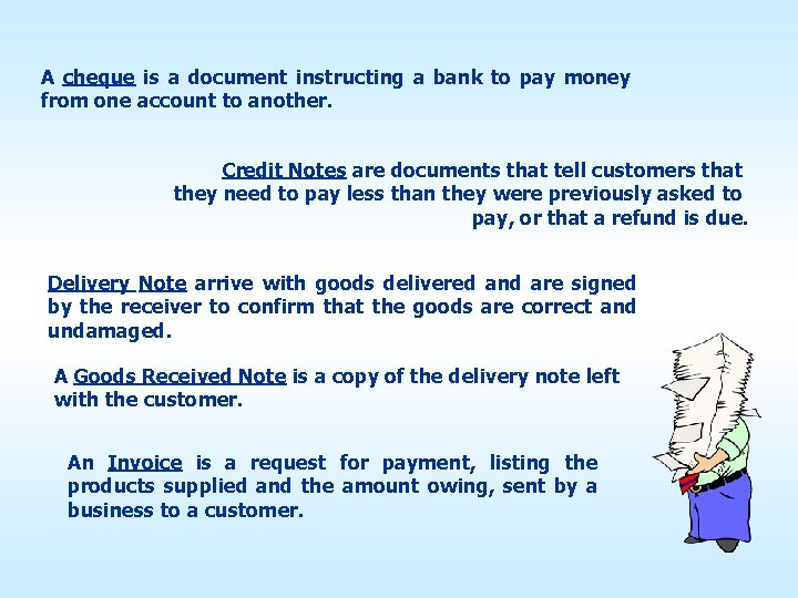 A cheque is a document instructing a bank to pay money from one account