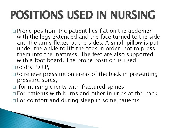 POSITIONS USED IN NURSING � Prone position: the patient lies flat on the abdomen