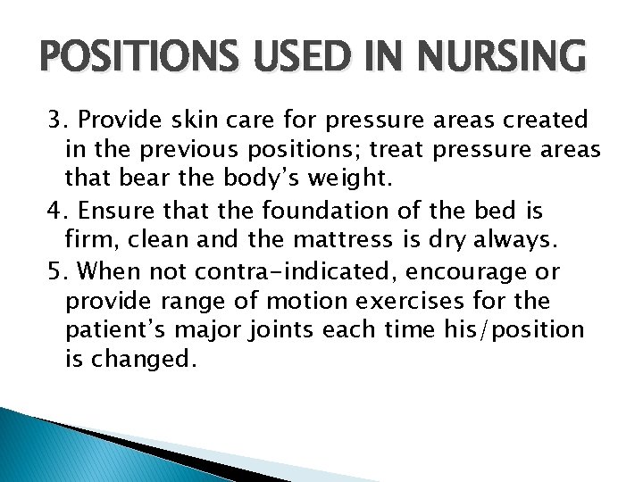 POSITIONS USED IN NURSING 3. Provide skin care for pressure areas created in the