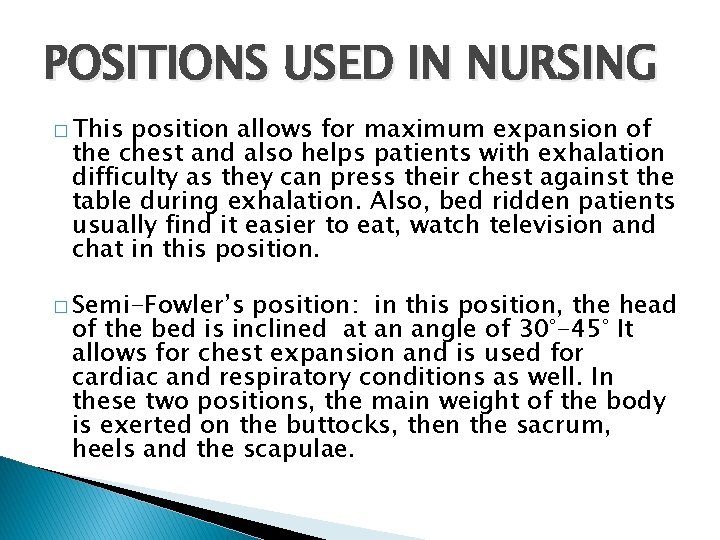 POSITIONS USED IN NURSING � This position allows for maximum expansion of the chest