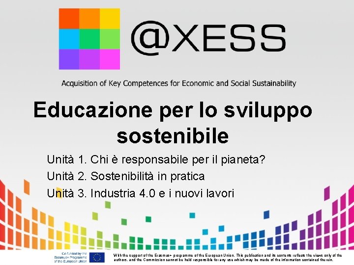 Educazione per lo sviluppo sostenibile Unità 1. Chi è responsabile per il pianeta? Unità