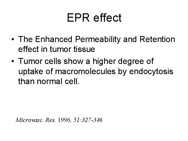 EPR effect • The Enhanced Permeability and Retention effect in tumor tissue • Tumor