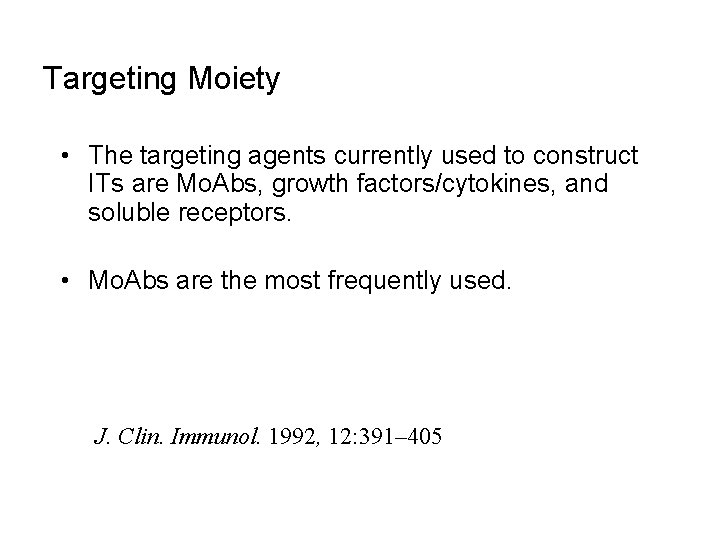 Targeting Moiety • The targeting agents currently used to construct ITs are Mo. Abs,