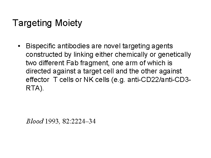 Targeting Moiety • Bispecific antibodies are novel targeting agents constructed by linking either chemically