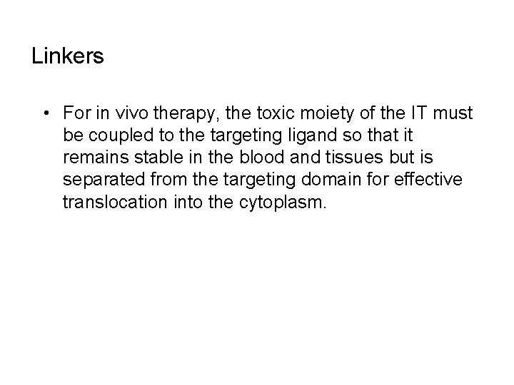 Linkers • For in vivo therapy, the toxic moiety of the IT must be