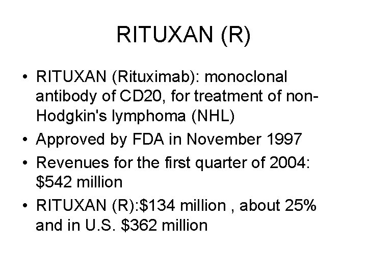 RITUXAN (R) • RITUXAN (Rituximab): monoclonal antibody of CD 20, for treatment of non.