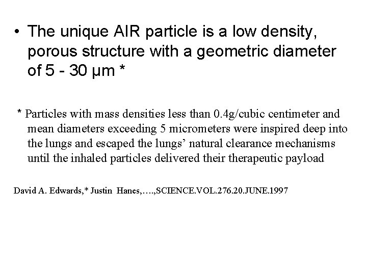  • The unique AIR particle is a low density, porous structure with a