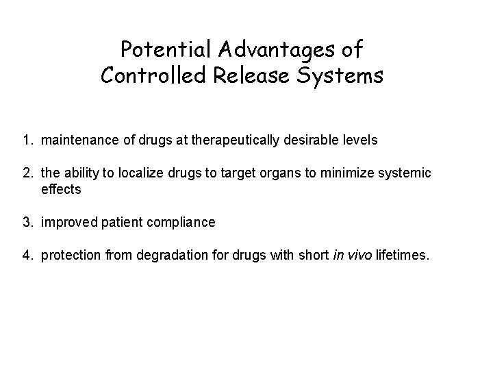 Potential Advantages of Controlled Release Systems 1. maintenance of drugs at therapeutically desirable levels