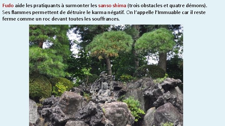 Fudo aide les pratiquants à surmonter les sanso shima (trois obstacles et quatre démons).