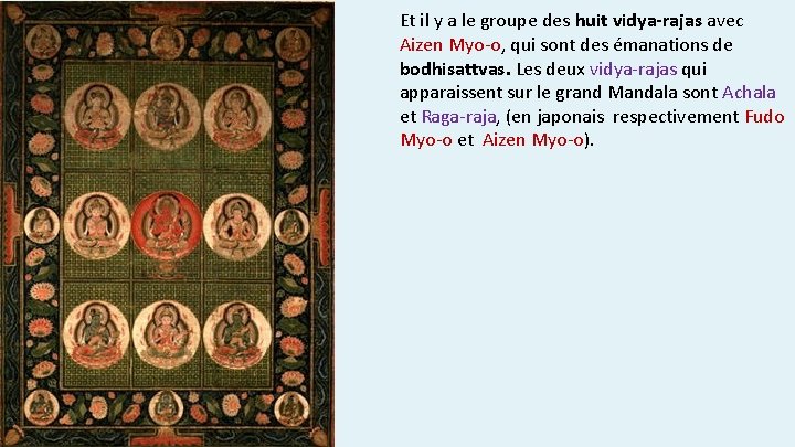 Et il y a le groupe des huit vidya-rajas avec Aizen Myo-o, qui sont