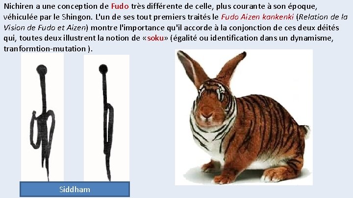 Nichiren a une conception de Fudo très différente de celle, plus courante à son
