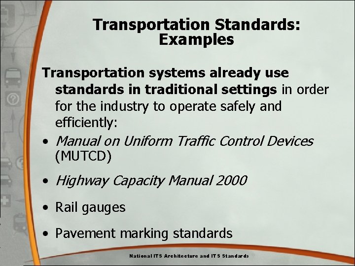 Transportation Standards: Examples Transportation systems already use standards in traditional settings in order for Transportation Standards: Examples Transportation systems already use standards in traditional settings in order for
