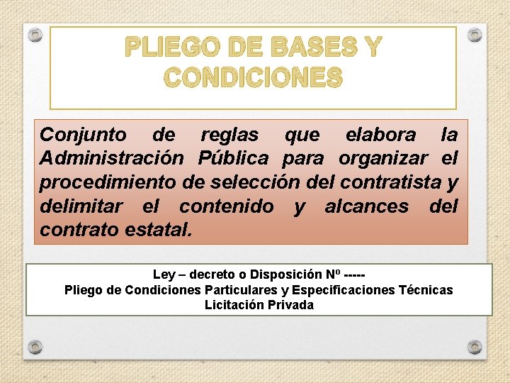 PLIEGO DE BASES Y CONDICIONES Conjunto de reglas que elabora la Administración Pública para