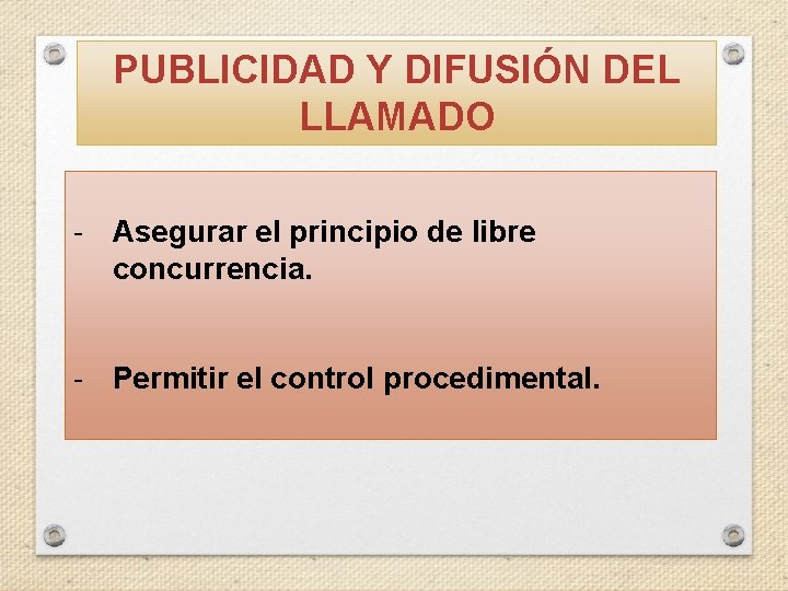 PUBLICIDAD Y DIFUSIÓN DEL LLAMADO - Asegurar el principio de libre concurrencia. - Permitir