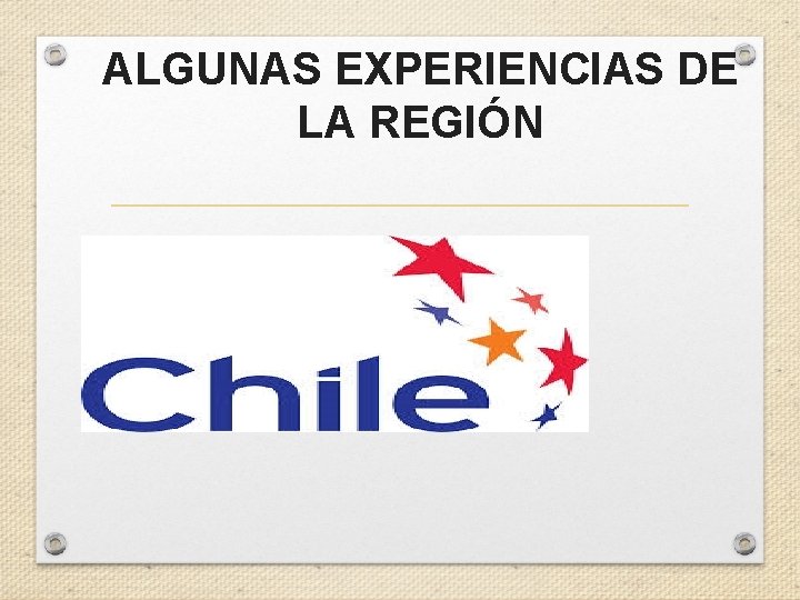 ALGUNAS EXPERIENCIAS DE LA REGIÓN 