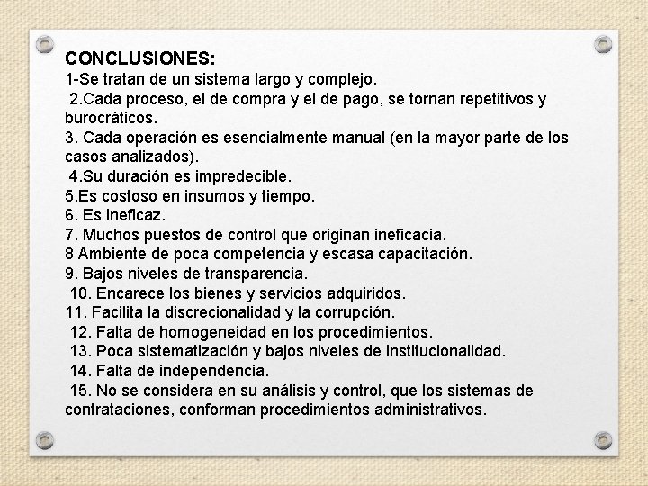 CONCLUSIONES: 1 -Se tratan de un sistema largo y complejo. 2. Cada proceso, el